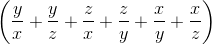 \left ( \frac{y}{x} + \frac{y}{z} + \frac{z}{x} + \frac{z}{y} + \frac{x}{y} + \frac{x}{z}\right )