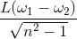 \frac{L(\omega _{1}-\omega _{2})}{\sqrt{n^{2}-1}}