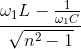 \frac{\omega _{1}L-\frac{1}{\omega _{1}C}}{\sqrt{n^{2}-1}}