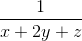 \frac{1}{x + 2y + z}