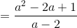 =\frac{a^{2}-2a+1}{a-2}