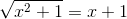 \sqrt{x^{2}+1}=x+1