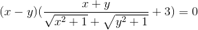 (x-y)(\frac{x+y}{\sqrt{x^{2}+1}+\sqrt{y^{2}+1}}+3)=0