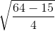 \sqrt{\frac{64 - 15}{4}}