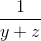 \frac{1}{ y + z}