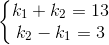 \left \{ \begin{matrix} k_{1}+k_{2}=13\\ k_{2}-k_{1}=3 \end{matrix}