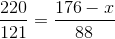 \frac{220}{121}=\frac{176-x}{88}