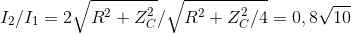 I_{2}/I_{1} = 2\sqrt{R^{2} +Z_{C}^{2}}/\sqrt{R^{2} + Z_{C}^{2}/4} = 0,8\sqrt{10}