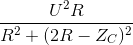 \frac{U^{2}R}{R^{2}+(2R-Z_{C})^{2}}