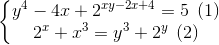 \left \{ \begin{matrix} y^{4}-4x+2^{xy-2x+4}=5 \: \: (1)\\ 2^{x}+x^{3}=y^{3}+2^{y} \: \: (2)\end{matrix}