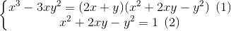 \left\{\begin{matrix} x^{3} -3xy^{2}=(2x+y)(x^{2}+2xy-y^{2})\: \: (1)& & \\ x^{2}+2xy-y^{2}=1\: \: (2)& & \end{matrix}\right.