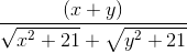 \frac{(x+y)}{\sqrt{x^{2}+21}+\sqrt{y^{2}+21}}