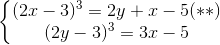 \left\{\begin{matrix} (2x-3)^{3}=2y+x-5 (**)& & \\ (2y-3)^{3}=3x-5& & \end{matrix}\right.