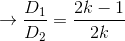 \rightarrow \frac{D_{1}}{D_{2}} = \frac{2k - 1}{2k}