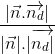 \frac{|\vec{n}.\overrightarrow{n_d}|}{|\vec{n}|.|\overrightarrow{n_d|}}