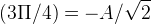 \dpi{120} (3\Pi /4) = -A/\sqrt{2}