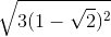 \sqrt{3(1-\sqrt{2})^{2}}