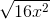 \sqrt{16x^{2}}