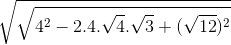 \sqrt{\sqrt{4^{2}-2.4.\sqrt{4}.\sqrt{3}+(\sqrt{12})^{2}}}