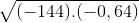 \sqrt{(-144).(-0,64)}