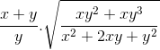 \frac{x+y}{y}.\sqrt{\frac{xy^{2}+xy^{3}}{x^{2}+2xy+y^{2}}}