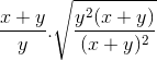 \frac{x+y}{y}.\sqrt{\frac{y^{2}(x+y)}{(x+y)^{2}}}