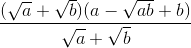 \frac{(\sqrt{a}+\sqrt{b})(a-\sqrt{ab}+b)}{\sqrt{a}+\sqrt{b}}