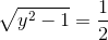 \sqrt{y^{2}-1}=\frac{1}{2}