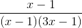 \frac{x-1}{(x-1)(3x-1)}