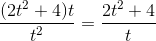 \frac{(2t^{2}+4)t}{t^{2}}=\frac{2t^{2}+4}{t}