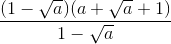 \frac{(1-\sqrt{a})(a+\sqrt{a}+1)}{1-\sqrt{a}}