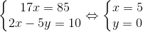 \left\{\begin{matrix} 17x=85\\ 2x-5y=10 \end{matrix}\right.\Leftrightarrow \left\{\begin{matrix} x=5\\ y=0 \end{matrix}\right.