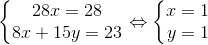 \left\{\begin{matrix} 28x=28\\ 8x+15y=23 \end{matrix}\right.\Leftrightarrow\left\{\begin{matrix} x=1\\ y=1 \end{matrix}\right.