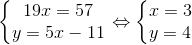 \left\{\begin{matrix} 19x=57\\ y=5x-11 \end{matrix}\right.\Leftrightarrow \left\{\begin{matrix} x=3\\ y=4 \end{matrix}\right.