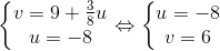 \left\{\begin{matrix} v=9+\frac{3}{8}u\\ u=-8 \end{matrix}\right.\Leftrightarrow \left\{\begin{matrix} u=-8\\ v=6 \end{matrix}\right.