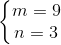 \left\{\begin{matrix} m=9\\ n=3 \end{matrix}\right.