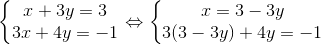 \left\{\begin{matrix} x+3y=3\\ 3x+4y=-1 \end{matrix}\right.\Leftrightarrow \left\{\begin{matrix} x=3-3y\\ 3(3-3y)+4y=-1 \end{matrix}\right.