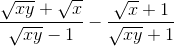 \frac{\sqrt{xy}+\sqrt{x}}{\sqrt{xy}-1}-\frac{\sqrt{x}+1}{\sqrt{xy}+1}