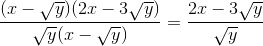 \frac{(x-\sqrt{y})(2x-3\sqrt{y})}{\sqrt{y}(x-\sqrt{y})}=\frac{2x-3\sqrt{y}}{\sqrt{y}}