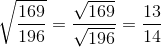 \sqrt{\frac{169}{196}}=\frac{\sqrt{169}}{\sqrt{196}}=\frac{13}{14}