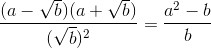 \frac{(a-\sqrt{b})(a+\sqrt{b})}{(\sqrt{b})^{2}}=\frac{a^{2}-b}{b}