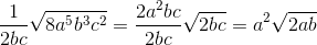 \frac{1}{2bc}\sqrt{8a^{5}b^{3}c^{2}}=\frac{2a^{2}bc}{2bc}\sqrt{2bc}=a^{2}\sqrt{2ab}