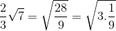 \frac{2}{3}\sqrt{7}=\sqrt{\frac{28}{9}}=\sqrt{3.\frac{1}{9}}