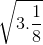 \sqrt{3.\frac{1}{8}}