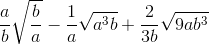 \frac{a}{b}\sqrt{\frac{b}{a}}-\frac{1}{a}\sqrt{a^{3}b}+\frac{2}{3b}\sqrt{9ab^{3}}