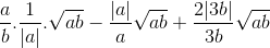 \frac{a}{b}.\frac{1}{|a|}.\sqrt{ab}-\frac{|a|}{a}\sqrt{ab}+\frac{2|3b|}{3b}\sqrt{ab}