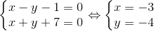 \left\{\begin{matrix} x-y-1=0 & \\ x+y+7=0 & \end{matrix}\right.\Leftrightarrow \left\{\begin{matrix} x=-3 & \\ y=-4 & \end{matrix}\right.