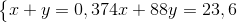 \left\{\begin{matrix} x+y=0,3 & \\ & \end{matrix}74x+88y=23,6\right.