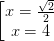 \dpi{100} \left [ \begin{matrix} x=\frac{\sqrt{2}}{2}\\ x=4\end{matrix}