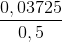 \frac{0,03725}{0,5}